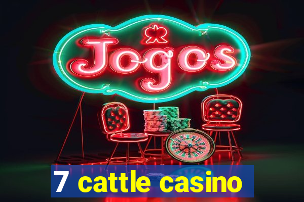 7 cattle casino